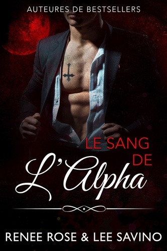  Renee Rose - Le Sang de l’Alpha - Alpha Bad Boys, #12.