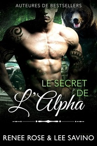  Renee Rose et  Lee Savino - Le Secret de l’Alpha - Alpha Bad Boys, #10.