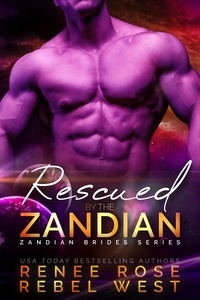  Renee Rose et  Rebel West - Rescued by the Zandian - Zandian Brides, #8.