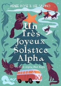 Ebooks téléchargement gratuit pour téléphone Android Un Très Joyeux Solstice Alpha CHM FB2 iBook (Litterature Francaise) par Renee Rose, Lee Savino