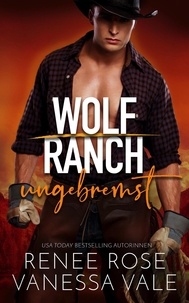  Renee Rose et  Vanessa Vale - ungebremst - Wolf Ranch, #5.