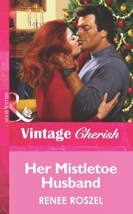 Renee Roszel - Her Mistletoe Husband.