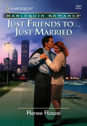 Renee Roszel - Just Friends To . . . Just Married.