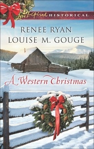 Renee Ryan et Louise M. Gouge - A Western Christmas - Yuletide Lawman / Yuletide Reunion.