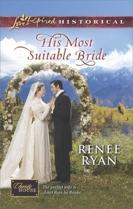 Renee Ryan - His Most Suitable Bride.