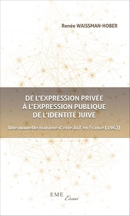 Renée Waissman-Hober - De l'expression privée à l'expression publique de l'identité juive - Une nouvelle manière d'être Juif en France (1967).