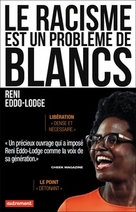 Reni Eddo-Lodge - Le racisme est un problème de Blancs.