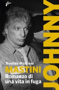 Renilde Mattioni - Mastini - Romanzo di una vita in fuga.