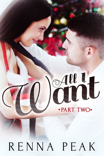  Renna Peak - All I Want - Part Two - All I Want, #2.