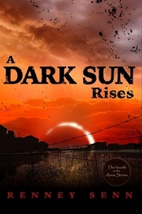  Renney Senn - A Dark Sun Rises - The Anna Series, #4.