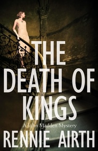Rennie Airth - The Death of Kings.