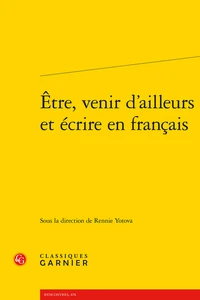 Etre, venir d'ailleurs et écrire en français