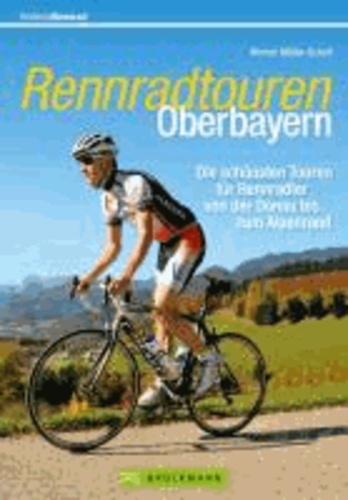 Rennradtouren Oberbayern - Die schönsten Touren für Rennradler von der Donau bis zum Alpenrand.