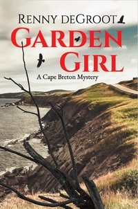  Renny deGroot - Garden Girl - Cape Breton Mysteries, #1.
