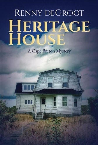  Renny deGroot - Heritage House: A Cape Breton Mystery - Cape Breton Mysteries, #3.