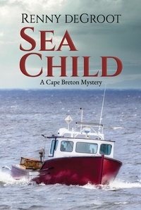  Renny deGroot - Sea Child - Cape Breton Mysteries, #2.