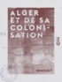  Renoult - Alger et de sa colonisation - Avec des considérations sur l'importance de ce pays.