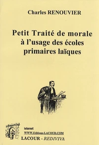 Petit traité de morale à l'usage des écoles primaires laïques