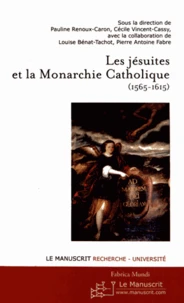 Les jésuites et la monarchie catholique (1565-1615)