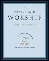  Renovare - Prayer and Worship - A Spiritual Formation Guide.