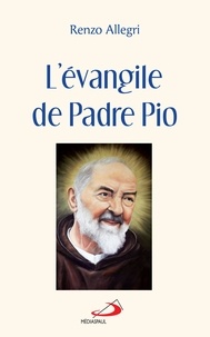 Renzo Allegri - L'évangile de Padre Pio.