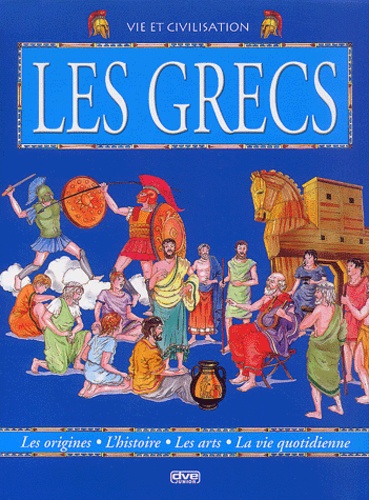 Renzo Barsotti - Le monde des Grecs - Les origines, l'histoire, les arts, la vie quotidienne.