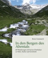Renzo Caramaschi - In den Bergen des Ahrntals - 40 Wanderungen mit kurzen Eindrücken zu Natur, Kultur und Geschichte.