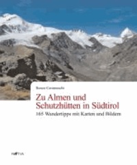 Renzo Caramaschi - Zu Almen und Schutzhütten in Südtirol - 165 Wandertipps mit Karten und Fotos.