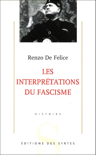 Renzo De Felice - Les interprétations du fascisme.