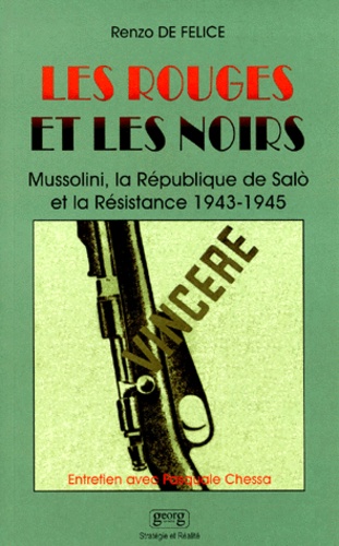 Renzo De Felice - LES ROUGES ET LES NOIRS. - Mussolini, la République de Salo et la Résistance 1943-1945.