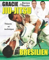 Renzo Gracie et Royler Gracie - Jiu-jitsu brésilien - Théorie et technique.