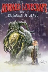 Renzo Podesta et Bruce Brown - Howard Lovecraft - Le Royaume de Glace - Tome 1.