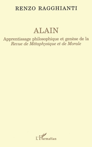 Renzo Ragghianti - Alain - Apprentissage philosophique et genèse de la "Revue de métaphysique et de morale".