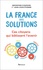 La France des solutions. Ces citoyens qui bâtissent l'avenir