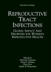 Reproductive Tract Infections - Global Impact and Priorities for Women's Reproductive Health.