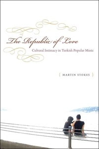 Republic of Love - Cultural Intimacy in Turkish Popular Music.