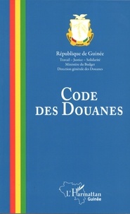  République de Guinée - Code des douanes - (Loi L/2015/007/1 du 5 mai 2015 portant Code des Douanes de la République de Guinée).