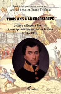 Trois ans à la Guadeloupe