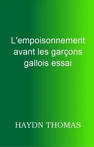 L'empoisonnement avant les garçons gallois essai