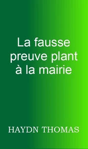 La fausse preuve plant à la mairie
