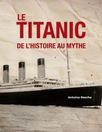Le Titanic, de l'histoire au mythe