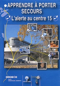  CRDP de Champagne-Ardenne - Apprendre à porter secours - L'alerte au centre 15. 1 DVD