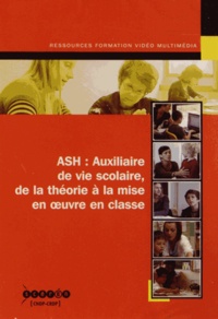 Isabelle Frezal et Jean-Marie Nègre - ASH : Auxiliaire de vie scolaire, de la théorie à la mise en oeuvre en classe. 1 DVD