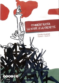 Sébastien Durand - Comment rater la soupe à la crevette - Conte musical cycle 2 - cycle 3. 1 CD audio