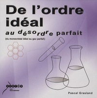 Pascal Grasland - De l'ordre idéal au désordre parfait (du monocristal idéal au gaz parfait).