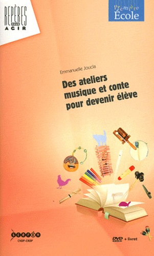 Emmanuelle Joucla - Des ateliers musique et conte pour devenir élève. 1 DVD