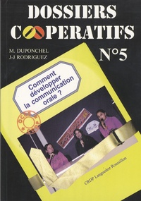 Michel Duponchel - Dossiers coopératifs N° 5 : Comment développer la communication orale? : pour apprendre ensemble, construire de véritables compétences langagières et penser par soi-même.