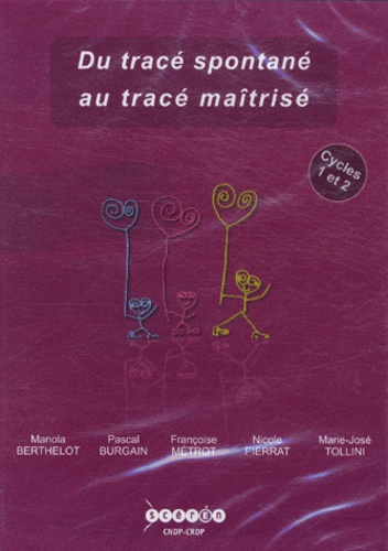 Manola Berthelot et Pascal Burgain - Du tracé spontané au tracé maîtrisé Cycles 1 et 2. 1 Cédérom
