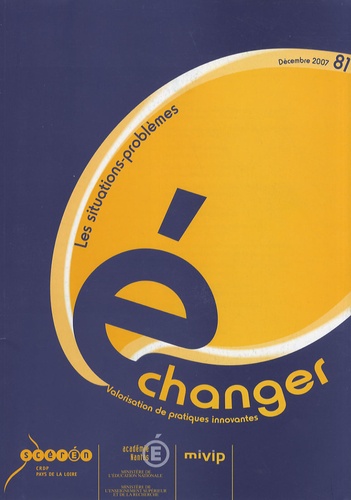  CRDP des Pays de la Loire - Echanger N° 81, Décembre 2007 : Les situations-problèmes.