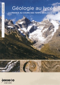 CNDP - Géologie au lycée - La France au cours des temps géologiques. 1 DVD